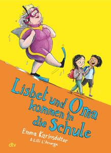 Lisbet und Oma kommen in die Schule Karinsdotter, Emma; L'Arronge, Lilli (Illustrationen) Gebundene Ausgabe 