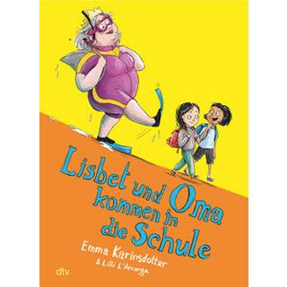 Lisbet und Oma kommen in die Schule Karinsdotter, Emma; L'Arronge, Lilli (Illustrationen) Gebundene Ausgabe 