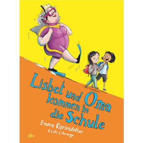 Lisbet und Oma kommen in die Schule Karinsdotter, Emma; L'Arronge, Lilli (Illustrationen) Gebundene Ausgabe 