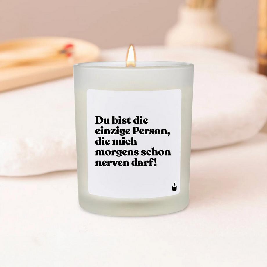 CandleHand Duftkerze Woody Du bist die einzige Person, die mich morgens schon nerven darf!  