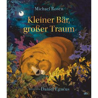 Kleiner Bär, großer Traum Rosen, Michael; Egnéus, Daniel (Illustrationen); Müller-Wallraf, Gundula (Übersetzung) Couverture rigide 