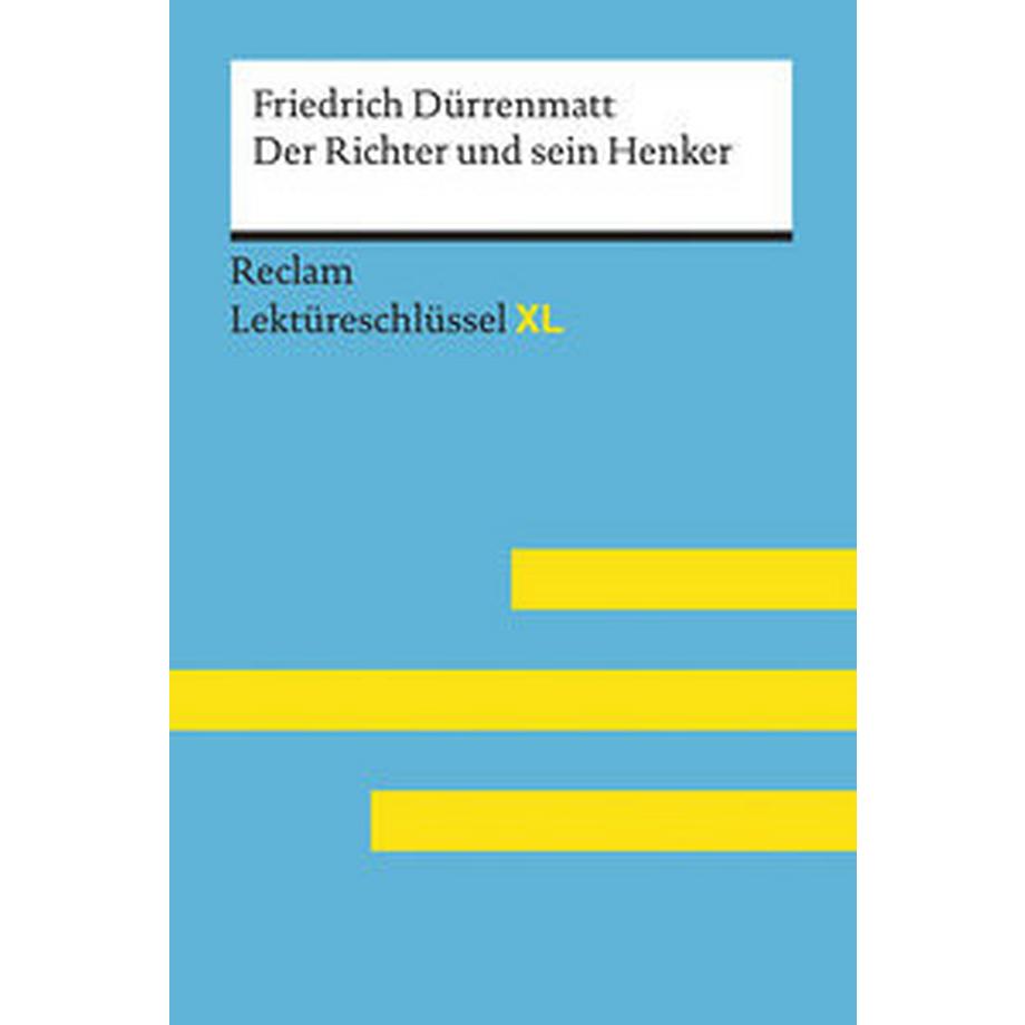 Reclam  Der Richter und sein Henker von Friedrich Dürrenmatt: Lektüreschlüssel mit Inhaltsangabe, Interpretation, Prüfungsaufgaben mit Lösungen, Lernglossar. (Reclam Lektüreschlüssel XL) 