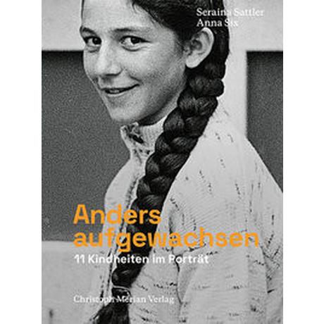 Anders aufgewachsen Sattler, Seraina; Six, Anna; Schade, Meinrad (Fotografie); Simoni, Heidi (Beitrag) Gebundene Ausgabe 