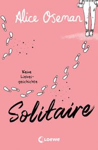 Solitaire (deutsche Ausgabe) Oseman, Alice; Loewe Jugendbücher (Hrsg.); Galic, Anja (Übersetzung) Gebundene Ausgabe 