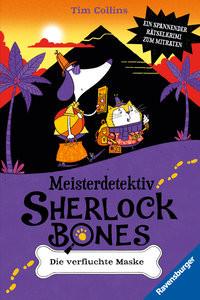 Meisterdetektiv Sherlock Bones. Ein spannender Rätselkrimi zum Mitraten, Band 2: Die verfluchte Maske Collins, Tim; Bigwood, John (Illustrationen); Heidelberger, Sarah (Übersetzung) Gebundene Ausgabe 