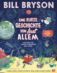 Eine kurze Geschichte von fast allem - Ausgabe für junge Leser Bryson, Bill; Long, Daniel (Illustrationen); Cooper, Dawn (Illustrationen); Sotés, Jesús (Illustrationen); Ponder, Katie (Illustrationen); Rumler, Irene (Übersetzung) Gebundene Ausgabe 