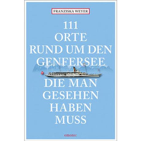 111 Orte rund um den Genfersee, die man gesehen haben muss Weyer, Franziska Livre de poche 