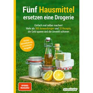 Fünf Hausmittel ersetzen eine Drogerie - 3. Auflage, aktualisierte, erweiterte Ausgabe smarticular Verlag (Hrsg.) Libro in brossura 