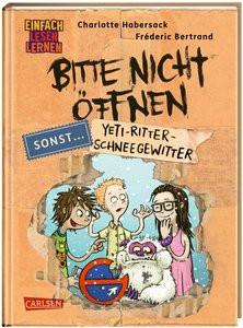 Bitte nicht öffnen, sonst ... 1: Yeti-Ritter-Schneegewitter Habersack, Charlotte; Bertrand, Fréderic (Illustrationen) Gebundene Ausgabe 