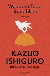 Was vom Tage übrig blieb Ishiguro, Kazuo; Stiehl, Hermann (Übersetzung) Gebundene Ausgabe 