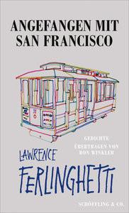 Angefangen mit San Francisco Ferlinghetti, Lawrence; Wilm, Jan (Nachwort); Winkler, Ron (Übersetzung); Winkler, Ron (Schnitt) Copertina rigida 