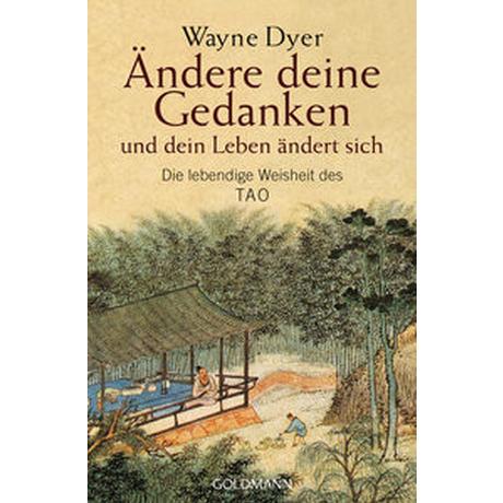 Ändere deine Gedanken - und dein Leben ändert sich Dyer, Wayne W. Taschenbuch 