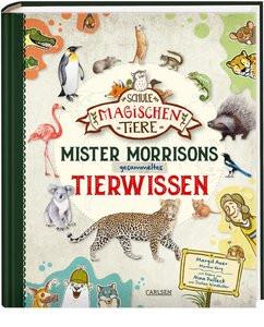 Die Schule der magischen Tiere: Mister Morrisons gesammeltes Tierwissen Auer, Margit; Verg, Martin; Dulleck, Nina (Illustrationen); Windecker, Jochen (Illustrationen) Gebundene Ausgabe 