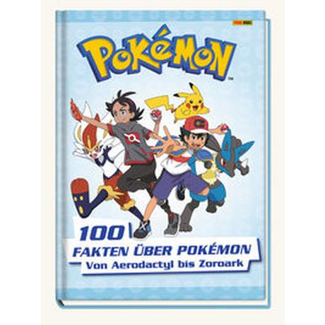 Pokémon: 100 Fakten über Pokémon - von Aerodactyl bis Zoroark Pokémon; Panini Copertina rigida 