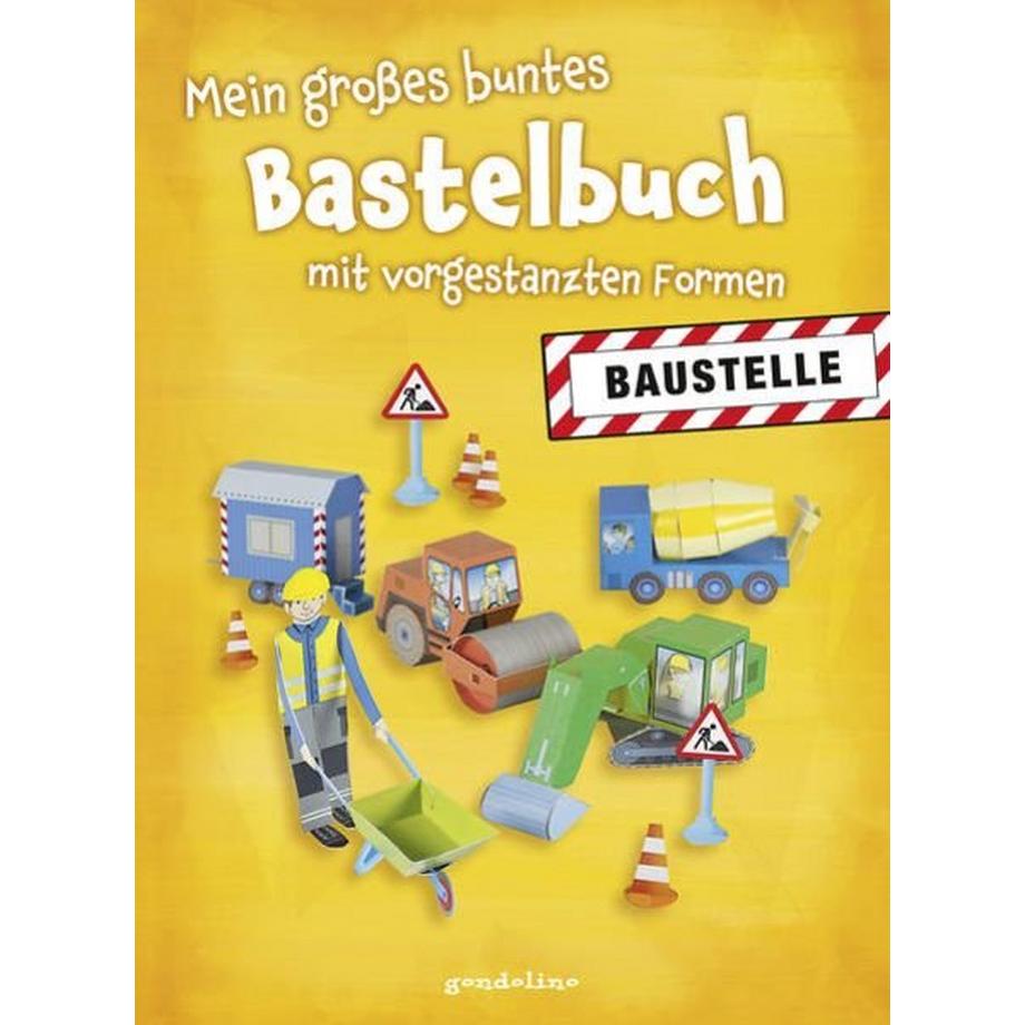 Gondolino  Mein grosses buntes Bastelbuch Baustelle 