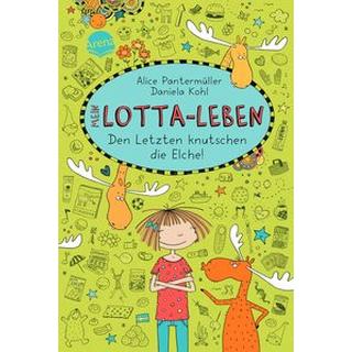 Mein Lotta-Leben Den Letzten knutschen die Elche (Nr.6) Pantermüller, Alice; Kohl, Daniela (Illustrationen) Copertina rigida 