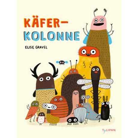 Käferkolonne Gravel, Elise; Gravel, Elise (Illustrationen); Häfner, Anne-Kathrin (Übersetzung) Gebundene Ausgabe 