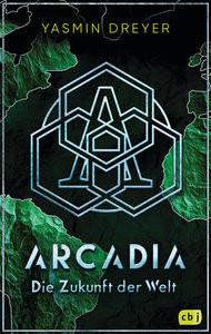 Arcadia - Die Zukunft der Welt Dreyer, Yasmin Copertina rigida 