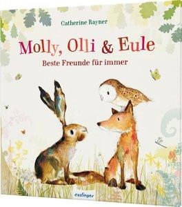 Molly, Olli & Eule 1: Beste Freunde für immer Rayner, Catherine; Tress, Sylvia (Übersetzung) Couverture rigide 