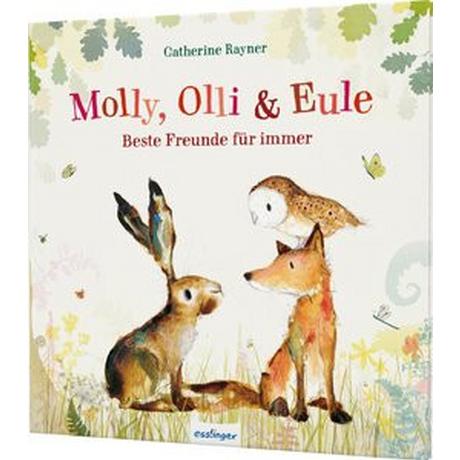 Molly, Olli & Eule 1: Beste Freunde für immer Rayner, Catherine; Tress, Sylvia (Übersetzung) Couverture rigide 