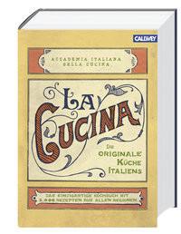 La Cucina - Die originale Küche Italiens Accademia Italiana della Cucina (Hrsg.) Couverture rigide 