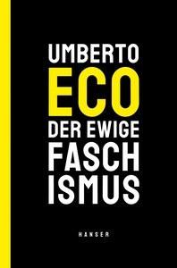 Der ewige Faschismus Eco, Umberto; Kroeber, Burkhart (Übersetzung); Saviano, Roberto (Geleitwort) Gebundene Ausgabe 