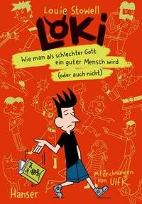 Loki - Wie man als schlechter Gott ein guter Mensch wird (oder auch nicht) Stowell, Louie; K., Ulf (Illustrationen); Mumot, André (Übersetzung) Gebundene Ausgabe 