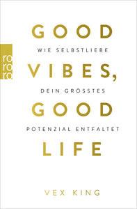 Good Vibes, Good Life King, Vex; Schulte, Sabine (Übersetzung) Taschenbuch 