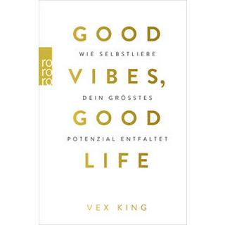 Good Vibes, Good Life King, Vex; Schulte, Sabine (Übersetzung) Taschenbuch 