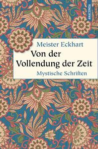 Von der Vollendung der Zeit. Mystische Schriften Meister Eckhart; Landauer, Gustav (Hrsg.) Gebundene Ausgabe 