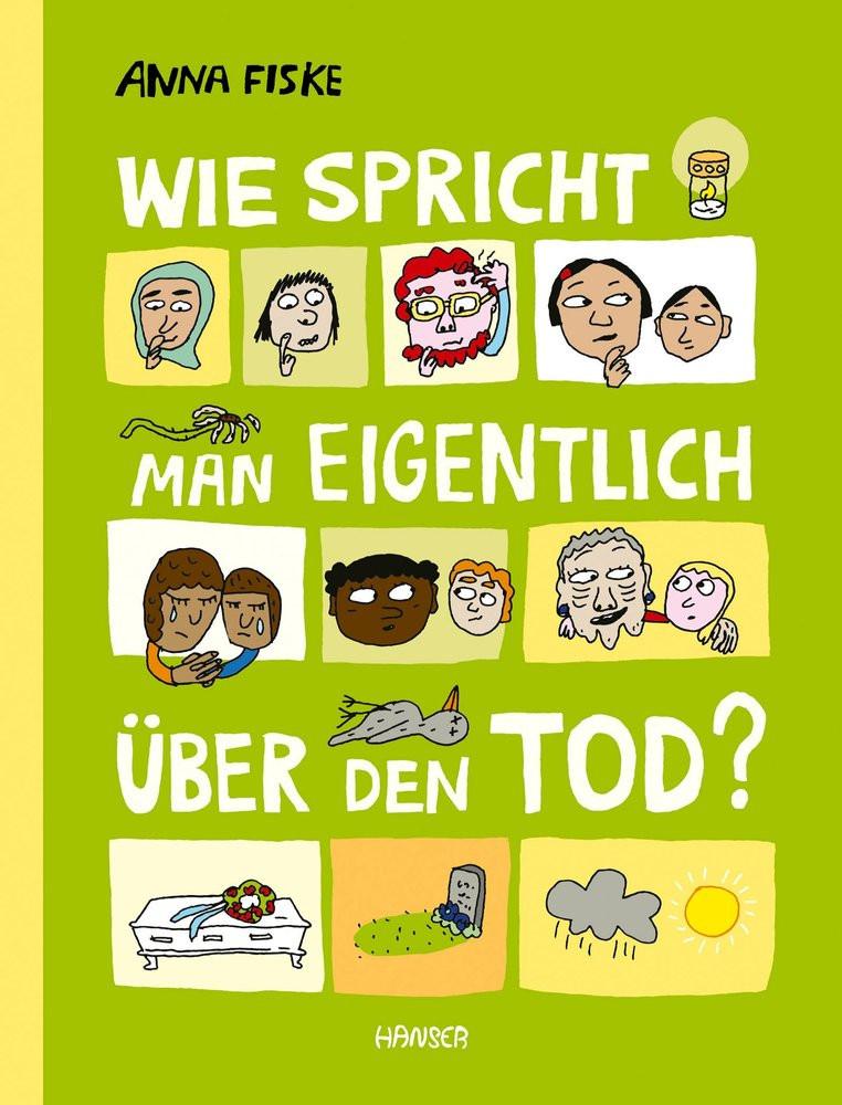 Wie spricht man eigentlich über den Tod? Fiske, Anna; Kronenberger, Ina (Übersetzung) Gebundene Ausgabe 