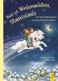 Bald ist Weihnachten, Stanislaus - 24 Adventabenteuer mit dem Christkindpony Holzinger, Michaela; Gerigk, Julia (Illustrationen) Copertina rigida 