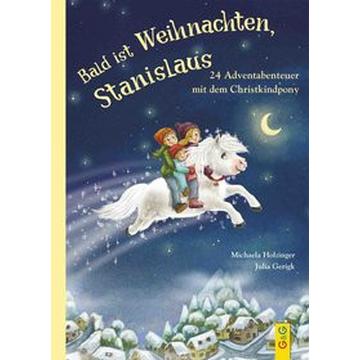 Bald ist Weihnachten, Stanislaus - 24 Adventabenteuer mit dem Christkindpony