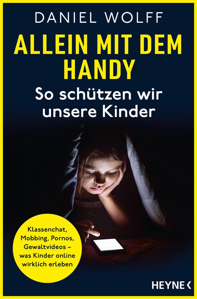 Allein mit dem Handy: So schützen wir unsere Kinder Wolff, Daniel Libro in brossura 