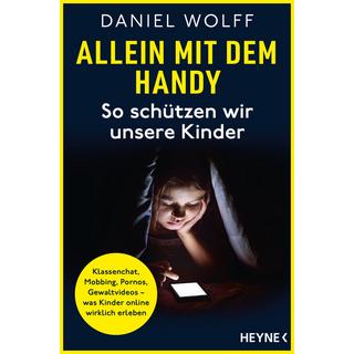 Allein mit dem Handy: So schützen wir unsere Kinder Wolff, Daniel Libro in brossura 