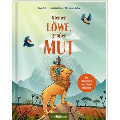 Kleiner Löwe, großer Mut Belz, Tom; Helm, Carolin; Helm, Alexandra (Illustrationen) Copertina rigida 