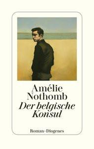 Der belgische Konsul Nothomb, Amélie; Große, Brigitte (Übersetzung) Gebundene Ausgabe 