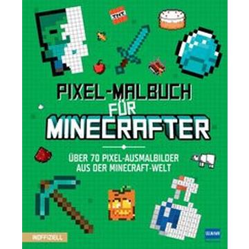 Pixel-Malbuch für Minecrafter - Über 70 Pixel-Ausmalbilder aus der Minecraft-Welt