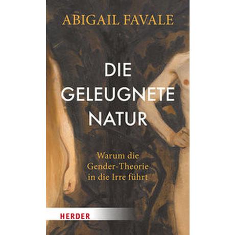 Die geleugnete Natur Favale, Abigail; Lachmann, Frank (Übersetzung); Stauder, Thomas (Übersetzung); Gerl-Falkovitz, Hanna-Barbara (Geleitwort) Gebundene Ausgabe 