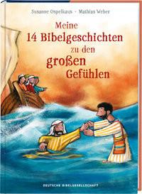 Meine 14 Bibelgeschichten zu den großen Gefühlen. Vorlesebuch ab 5 mit biblischen Kindergeschichten zu wichtigen Emotionen wie Angst, Liebe und Dankbarkeit. Mit der Bibel Ermutigung vermitteln Ospelkaus, Susanne; Weber, Mathias (Illustrationen) Gebundene Ausgabe 