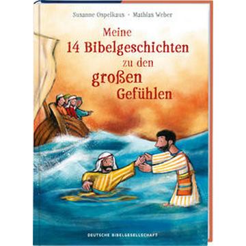 Meine 14 Bibelgeschichten zu den großen Gefühlen. Vorlesebuch ab 5 mit biblischen Kindergeschichten zu wichtigen Emotionen wie Angst, Liebe und Dankbarkeit. Mit der Bibel Ermutigung vermitteln