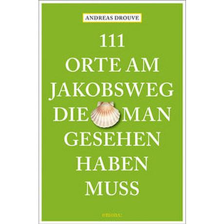 111 Orte am Jakobsweg, die man gesehen haben muss Drouve, Andreas Livre de poche 