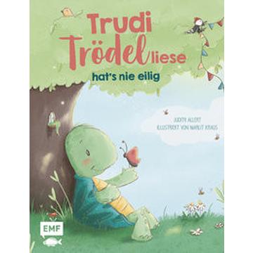 Trudi Trödelliese hat´s nie eilig