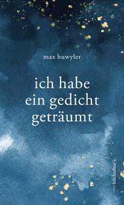 ich habe ein gedicht geträumt Huwyler, Max Couverture rigide 