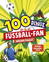 100 Dinge, die du als Fußball-Fan wissen musst Kiefer, Philip; Schwager & Steinlein Verlag Couverture rigide 