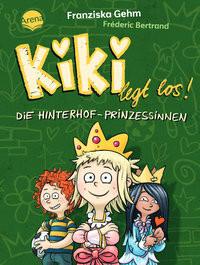 Kiki legt los! (2). Die Hinterhof-Prinzessinnen Gehm, Franziska; Bertrand, Fréderic (Illustrationen) Couverture rigide 