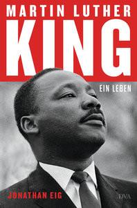 Martin Luther King Eig, Jonathan; Bieker, Sylvia (Übersetzung); Zeltner-Shane, Henriette (Übersetzung) Gebundene Ausgabe 