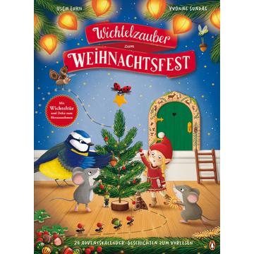 Wichtelzauber zum Weihnachtsfest - 24 Adventskalender-Geschichten zum Vorlesen