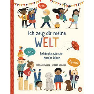 Ich zeig dir meine Welt - Entdecke, wie wir Kinder leben