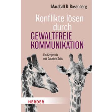 Konflikte lösen durch Gewaltfreie Kommunikation